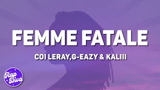 Coi Leray GEazy amp Kaliii  Femme Fatale Lyrics [upl. by Yelbmik]