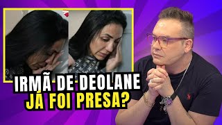 IRMÃ DEOLANE JÁ FOI PRESA conheça o passado obscuro de Dayanne Bezerra  Felipeh Campos [upl. by Llig]