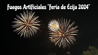 Fuegos Artificiales quotFeria de Écija 2024quot [upl. by Litton]