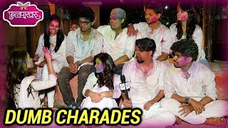 Phulpakhru  Holi Special Dumb Charades With The Team  Vaidehi And Manas [upl. by Eupheemia]