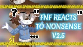 FNF react to nonsense V25part 1 [upl. by Fagen76]