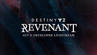 Destiny 2  Revenant Act II  Developer Livestream [upl. by Loriner]