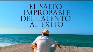 🟢 El salto improbable del talento al éxito  Los ingredientes de la Plenitud 17 [upl. by Hairem459]