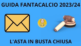 GUIDA FANTACALCIO 20232024  ASTA IN BUSTA CHIUSA TRUCCHI E CONSIGLI [upl. by Atoel941]