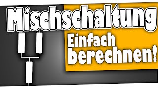 Mischschaltung  Widerstand berechnen Aufbau und Erklärung  Elektotechnik ganz einfach [upl. by Lotus]