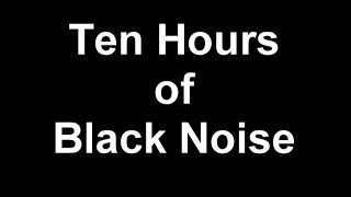 Ten Hours of Black Noise  Silent Audio of the Noise Colors [upl. by Desta]