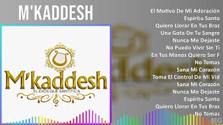 M  K a d d e s h 2024 MIX Discografía Completa [upl. by Ahsaela421]