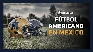 El Fútbol Americano en México  EnTrending [upl. by Cheyne]