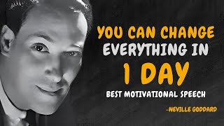 YOU CAN CHANGE EVERYTHING IN 1 DAY  NEVILLE GODDARD MOTIVATION [upl. by Ribak]