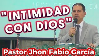 ❤️INTIMIDAD CON DIOS 🚨 Pastor Jhon Fabio García ipuc📌 2024 [upl. by Yelnats]