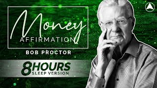 MONEY AFFIRMATION 8 Hours 💰 Bob Proctor 💤 LISTEN ALL NIGHT [upl. by Nicks]