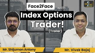 Simplest amp Effective Options Trading System Face2Face Trailer  Shijumon Antony  Vivek Bajaj [upl. by Nikkie]