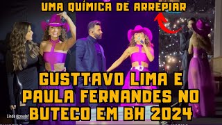 Gusttavo Lima e Paula Fernandes no Buteco em BH 2024 Muita química no palco chega a ARREPIAR [upl. by Kenwee]