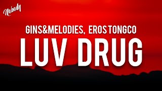 LUV DRUG  GINSampMELODIES EROS TONGCO Lyrics quotpinaikot nilaro pinaalisquot [upl. by Johnna]