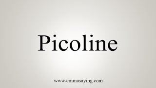 How To Say Picoline [upl. by Franklyn495]