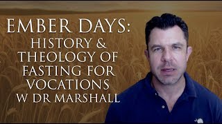 Catholic Ember Days History and Theology of Fasting for Holy Priests Dr Taylor Marshall 158 [upl. by Adnovaj]