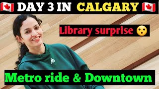 Day 3 Calgary Canada  Exploring Downtown  Unpredictable Day  Calgary vlog  Alberta [upl. by Sitoiyanap471]