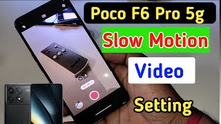 Poco F6 pro 5g slow motionPoco me slow motion video kaise banayePoco F6 pro 5g camera settings [upl. by Dnaloy86]