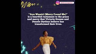 Victoria Orenze ft Dunsin Oyekan  Anu Wamiri Mercy Found Me [upl. by Nauqes351]