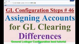 GL Config Steps 46 Assigning Accounts for GL Clearing Differences [upl. by Allemap]