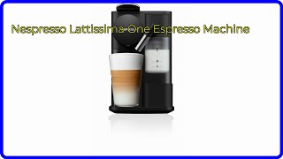 REVIEW 2024 Nespresso Lattissima One Espresso Machine ESSENTIAL details [upl. by Ffilc]