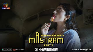 Mastram  Part  02  Streaming Now  Atrangii Presents Exclusively On Atrangii App [upl. by Dominique781]