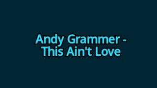 Andy Grammer  This Aint Love lyrics [upl. by Yllim]