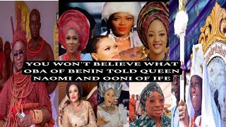 YOU WONT BELIEVE WHAT OBA OF BENIN TOLD QUEEN NAOMI AND OONI OF IFE [upl. by Griffith]