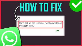 Fix “Can’t set up the recorder now please try again later” In WhatsApp [upl. by Norman322]