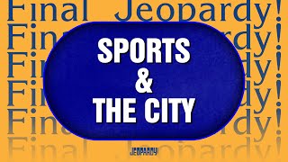 Sports amp the City  Final Jeopardy  JEOPARDY [upl. by Orton640]