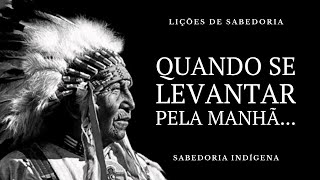 Sábios provérbios dos índios norte americanos  Sabedoria indígena que mudará sua vida [upl. by Fatima359]