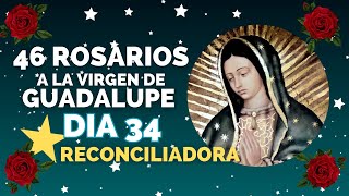 34  ⭐RECONCILIADORA 46 ROSARIOS A LA VIRGEN DE GUADALUPE [upl. by Fanya]