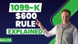 The New 1099K 600 Rule Explained  RobCPA [upl. by Oznofla312]