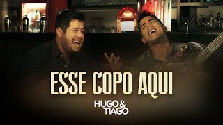 Hugo amp Tiago  Esse Copo Aqui Clipe Oficial [upl. by Menon841]