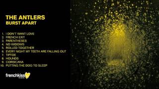 The Antlers  Burst Apart Full Album  Official Audio [upl. by Akirahs]