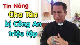 🔴Cha Tân bị Công An triệu tập [upl. by Fergus]