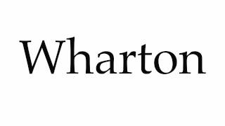 How to Pronounce Wharton [upl. by Aletse474]