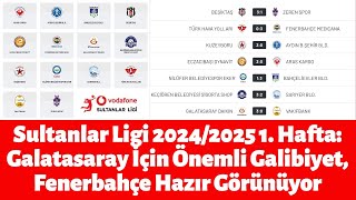 Sultanlar Ligi 20242025 1 Hafta Galatasaray İçin Önemli Galibiyet Fenerbahçe Hazır Görünüyor [upl. by Nedla865]