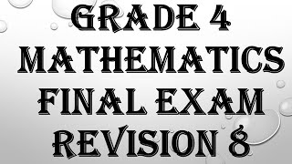 GRADE 4 MATHEMATICS FINAL EXAM REVISION 8 [upl. by Akedijn43]