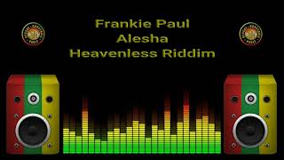 Frankie Paul  Alesha Heavenless Riddim [upl. by Ennairod]