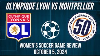 Olympique Lyon vs Montpellier Women’s Soccer Game Review October 5 2024 [upl. by Drarig]