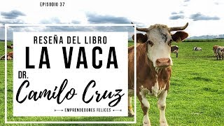 Reseña de Libro  La Vaca  Dr Camilo Cruz  Episodio 37 [upl. by Neetsirk]