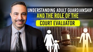 Adult Guardianship And The Court Evaluator [upl. by Arutnev]