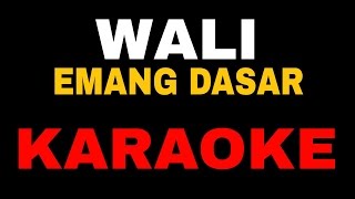 Karaoke Lagu WaliEmang Dasar No Vocal [upl. by Ilat]