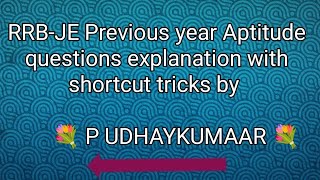 RRBJE 2018 Aptitude questions explanation with shortcut tricks by 🌹💐P UDHAYKUMAAR 💐 [upl. by Ydnam]