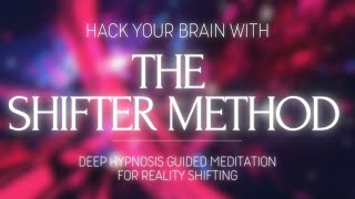 MASTER SHIFTING BY HACKING YOUR BRAIN  THE SHIFTER METHOD [upl. by Naeroled638]