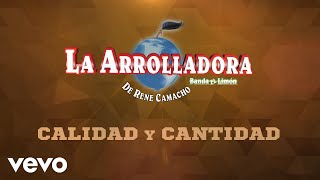 La Arrolladora Banda El Limón De René Camacho  Calidad Y Cantidad Lyric Video [upl. by Livi]