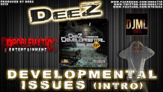 DeeZ  Developmental Issues Intro [upl. by Corydon]