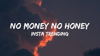 No Money No Honey Lyrics  Insta Trending Song reels trending [upl. by Alik]