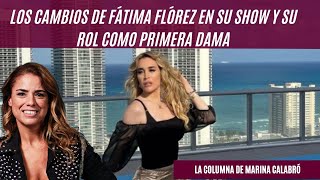 Los cambios de Fátima Flórez en su show y su rol como Primera Dama la columna de Marina Calabró [upl. by Netloc]